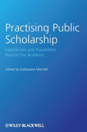 Practising Public Scholarship: Experiences and Possibilities Beyond the Academy (1405189126) cover image
