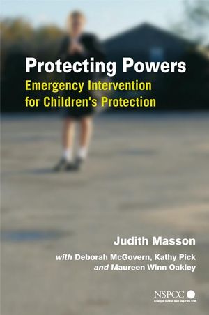 Protecting Powers: Emergency Intervention for Children's Protection (0470016027) cover image