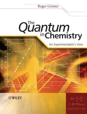 The Quantum in Chemistry: An Experimentalist's View (0470017627) cover image