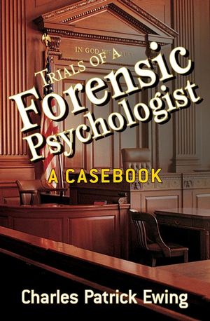 Trials of a Forensic Psychologist: A Casebook (0470170727) cover image