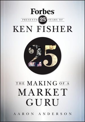 The Making of a Market Guru: Forbes Presents 25 Years of Ken Fisher  (0470285427) cover image