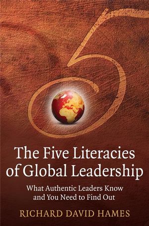 The Five Literacies of Global Leadership: What Authentic Leaders Know and You Need to Find Out (0470319127) cover image