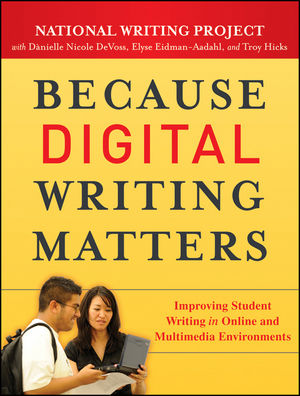 Because Digital Writing Matters: Improving Student Writing in Online and Multimedia Environments  (0470407727) cover image