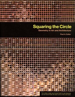 Squaring the Circle: Geometry in Art and Architecture (0470412127) cover image