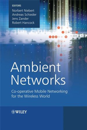 Ambient Networks: Co-operative Mobile Networking for the Wireless World (0470510927) cover image