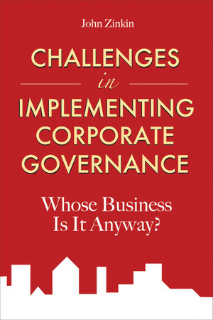 Challenges in Implementing Corporate Governance: Whose Business is it Anyway? (0470825227) cover image