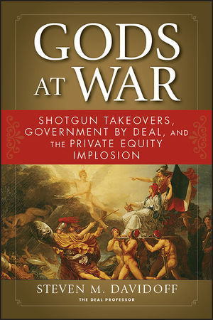 Gods at War: Shotgun Takeovers, Government by Deal, and the Private Equity Implosion (0470919027) cover image