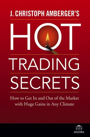 J. Christoph Amberger's Hot Trading Secrets: How to Get In and Out of the Market with Huge Gains in Any Climate (0471738727) cover image