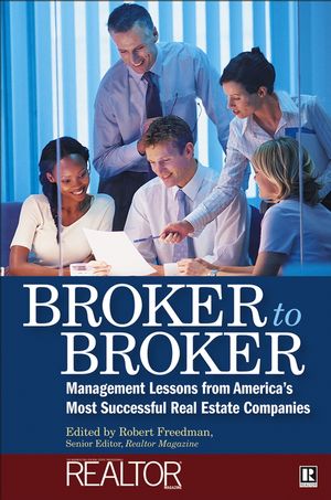 Broker to Broker: Management Lessons From America's Most Successful Real Estate Companies (0471786527) cover image