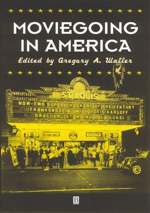 Moviegoing in America: A Sourcebook in the History of Film Exhibition (0631225927) cover image