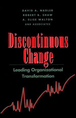 Discontinuous Change: Leading Organizational Transformation (0787900427) cover image