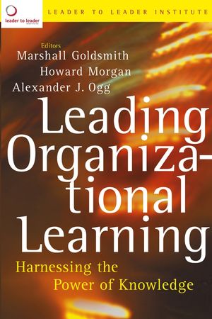 Leading Organizational Learning: Harnessing the Power of Knowledge (0787973327) cover image