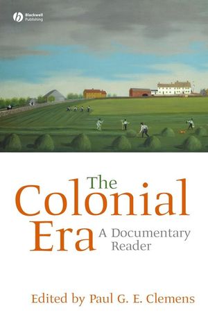 The Colonial Era: A Documentary Reader (1405156627) cover image
