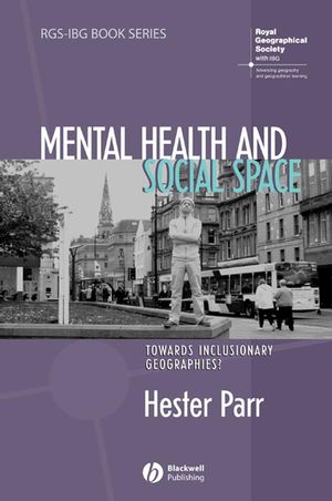 Mental Health and Social Space: Towards Inclusionary Geographies? (1405168927) cover image