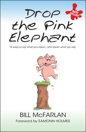 Drop the Pink Elephant: 15 Ways to Say What You Mean...and Mean What You Say, Mass Market Edition (1841126527) cover image