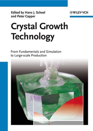 Crystal Growth Technology: From Fundamentals and Simulation to Large-scale Production (3527317627) cover image