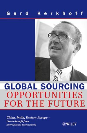 Global Sourcing: Opportunities for the Future China, India, Eastern Europe -- How to Benefit from the Potential of International Procurement (3527502327) cover image