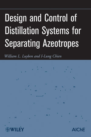Design and Control of Distillation Systems for Separating Azeotropes (0470448628) cover image