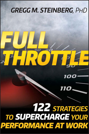 Full Throttle: 122 Strategies to Supercharge Your Performance at Work (0470493828) cover image