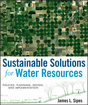Sustainable Solutions for Water Resources: Policies, Planning, Design, and Implementation (0470529628) cover image