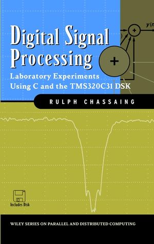 Digital Signal Processing: Laboratory Experiments Using C and the TMS320C31 DSK (0471293628) cover image
