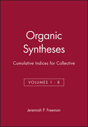 Organic Syntheses: Cumulative Indices for Collective Volumes 1 - 8 (0471311928) cover image