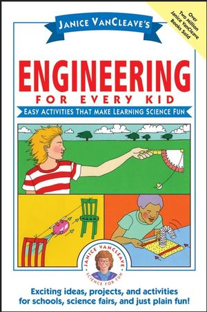 Janice VanCleave's Engineering for Every Kid: Easy Activities That Make Learning Science Fun (0471471828) cover image