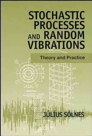 Stochastic Processes and Random Vibrations: Theory and Practice (0471971928) cover image