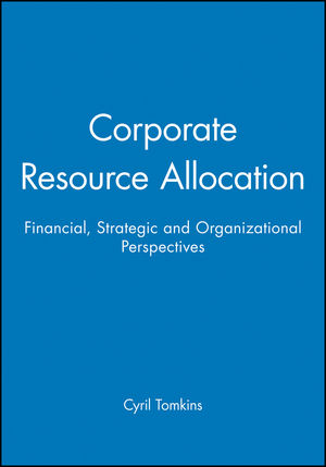 Corporate Resource Allocation: Financial, Strategic and Organizational Perspectives (0631178228) cover image