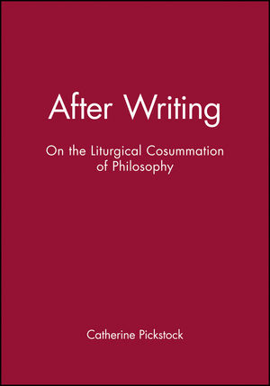 After Writing: On the Liturgical Cosummation of Philosophy (0631206728) cover image