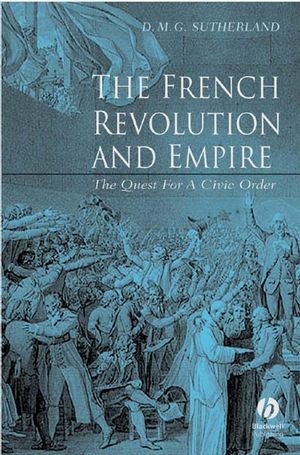 The French Revolution and Empire: The Quest for a Civic Order (0631233628) cover image