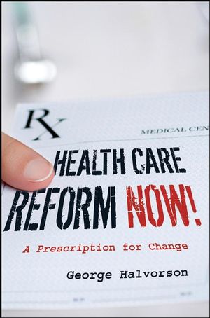 Health Care Reform Now!: A Prescription for Change (0787997528) cover image