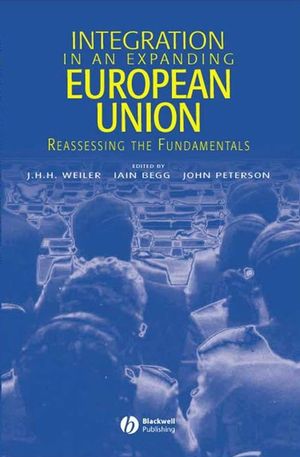 Integration in an Expanding European Union: Reassessing the Fundamentals (1405112328) cover image
