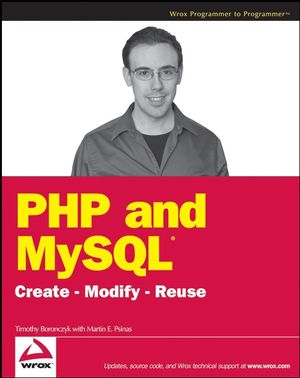 PHP and MySQL: Create - Modify - Reuse (0470192429) cover image