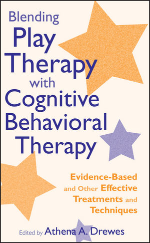 Blending Play Therapy with Cognitive Behavioral Therapy: Evidence-Based and Other Effective Treatments and Techniques (0470495529) cover image