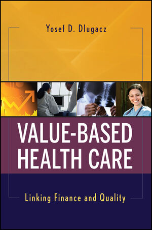 Value Based Health Care: Linking Finance and Quality (0470498129) cover image