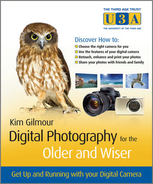 Digital Photography for the Older and Wiser: Get Up and Running with Your Digital Camera  (0470687029) cover image
