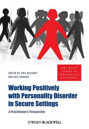 Working Positively with Personality Disorder in Secure Settings: A Practitioner's Perspective (0470973129) cover image