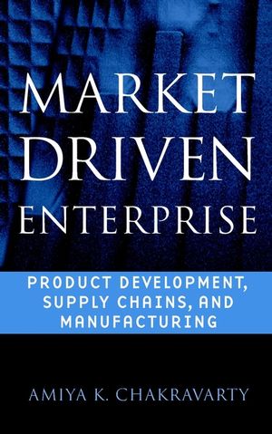 Market Driven Enterprise: Product Development, Supply Chains, and Manufacturing (0471244929) cover image