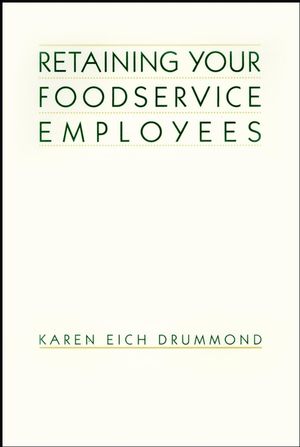 Retaining Your Foodservice Employees: 40 Ways to Better Employee Relations (0471290629) cover image