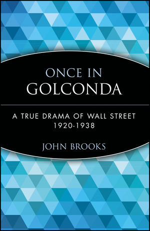 Once in Golconda: A True Drama of Wall Street 1920-1938 (0471357529) cover image