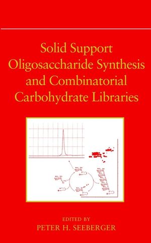 Solid Support Oligosaccharide Synthesis and Combinatorial Carbohydrate Libraries  (0471460729) cover image