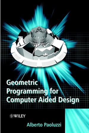 Geometric Programming for Computer Aided Design (0471899429) cover image