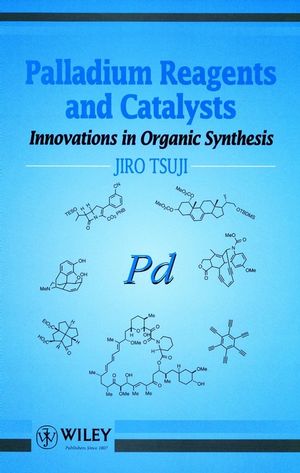 Palladium Reagents and Catalysts: Innovations in Organic Synthesis (0471972029) cover image