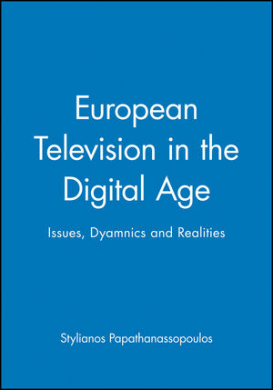 European Television in the Digital Age: Issues, Dyamnics and Realities (0745628729) cover image