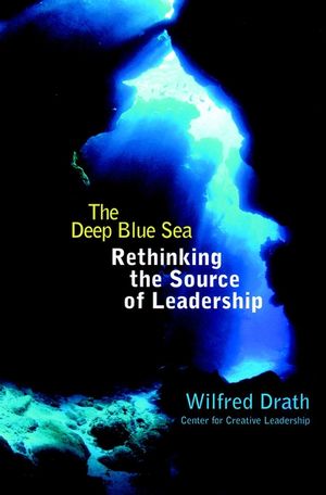 The Deep Blue Sea: Rethinking the Source of Leadership  (0787949329) cover image