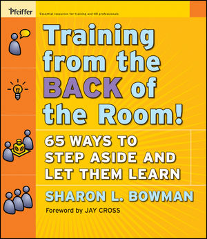 Training From the Back of the Room!: 65 Ways to Step Aside and Let Them Learn (0787996629) cover image