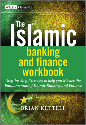 The Islamic Banking and Finance Workbook: Step-by-Step Exercises to help you Master the Fundamentals of Islamic Banking and Finance (1119990629) cover image