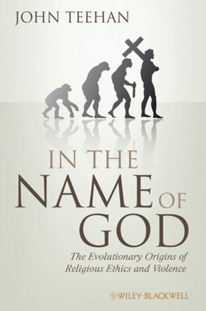 In the Name of God: The Evolutionary Origins of Religious Ethics and Violence (1405183829) cover image