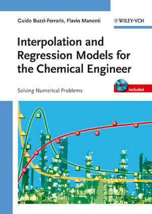 Interpolation and Regression Models for the Chemical Engineer: Solving Numerical Problems (3527326529) cover image